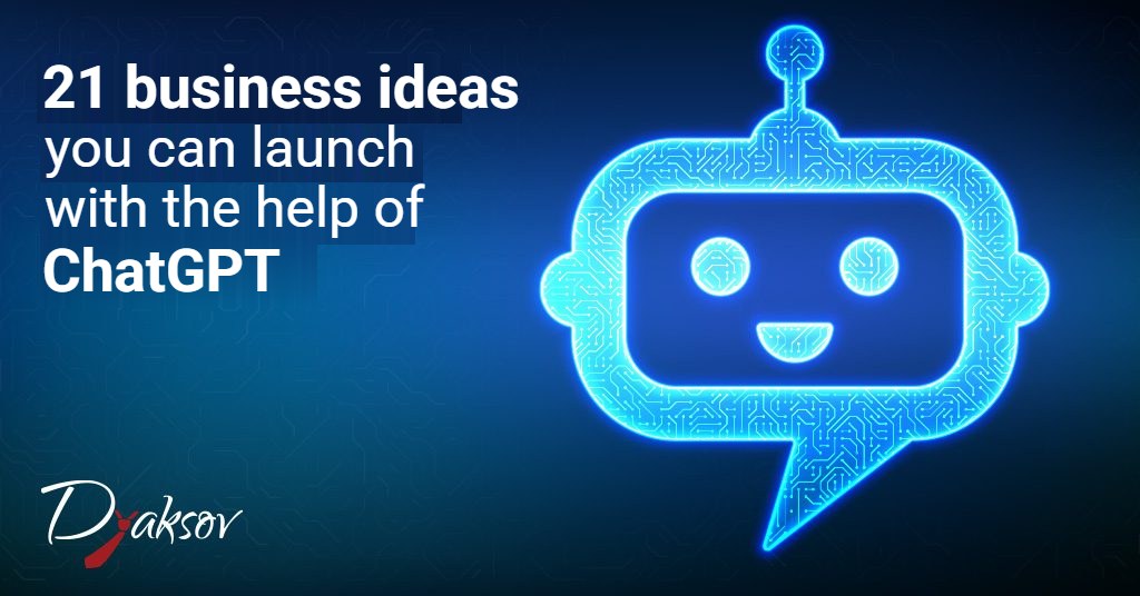 21 business ideas you can launch with ChatGPT