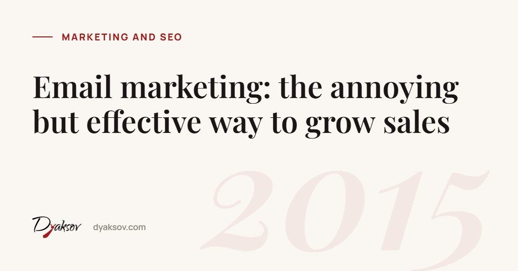Email marketing: the annoying but effective way to grow sales