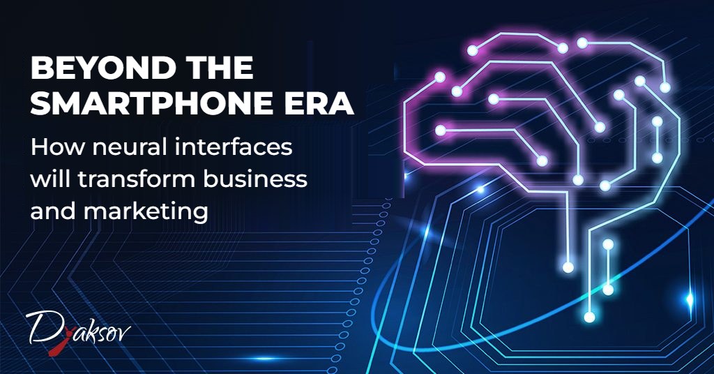 Beyond the smartphone era: neural interfaces in business and marketing