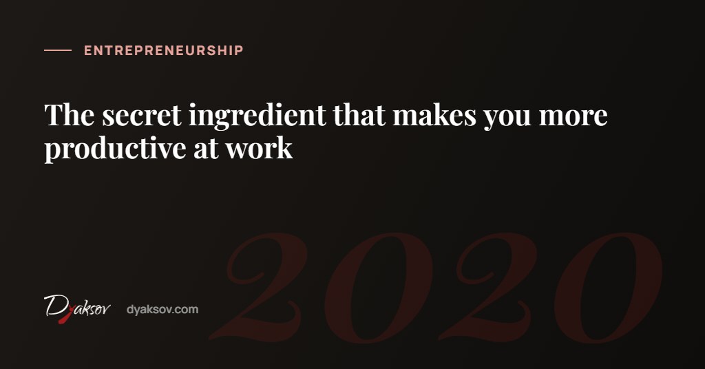 The secret ingredient that makes you more productive at work